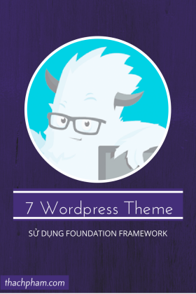 7 theme WordPress hỗ trợ Foundation Framework